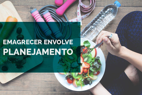 emagrecer envolve planejamento